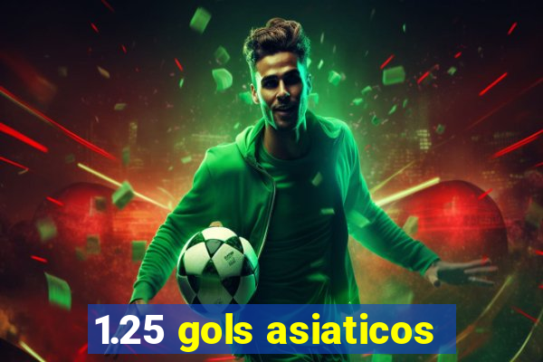 1.25 gols asiaticos